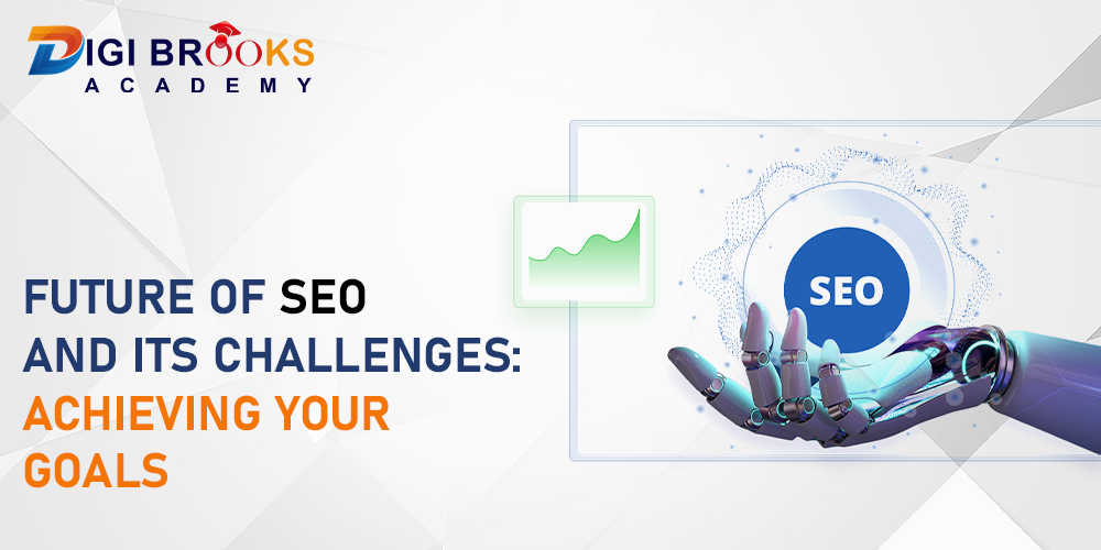 Future of SEO and its Challenges: Achieving Your Goals