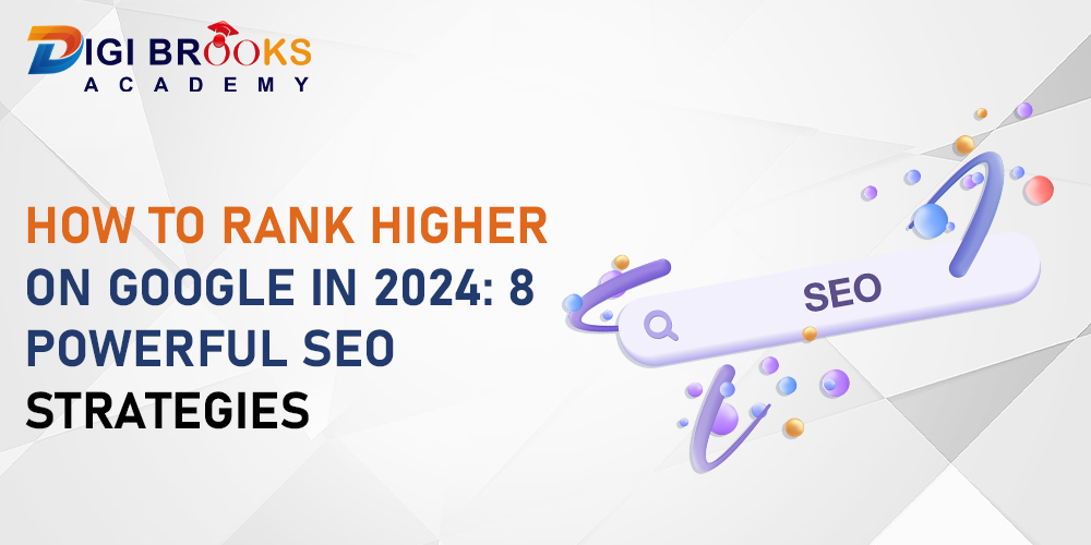 How to Rank Higher on Google in 2024: 8 Powerful SEO Strategies
