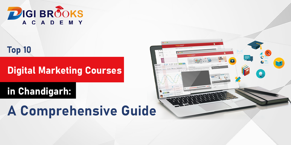Top 10 Digital Marketing Courses in Chandigarh: A Comprehensive Guide